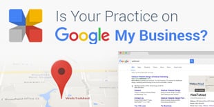 Is Your Practice on Google My Business (Google Business Profile)?
